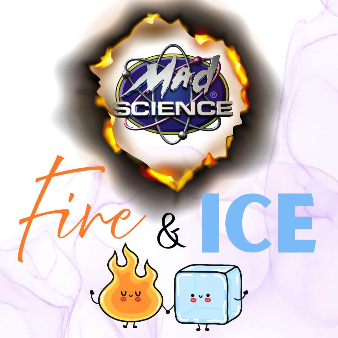 the mad science logo appears above the words "fire & ice," with cartoon images of a smiling flame and ice cube below. the logo is surrounded by a burnt edge effect.
