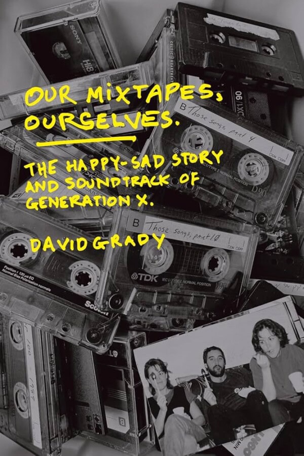 "Our Mixtapes, Ourselves" Author Talk with David Grady